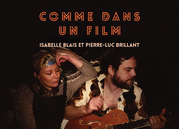 Spectacle Comme dans un film: Isabelle Blais et Pierre-Luc Brillant présenté au Carré 150  de Victoriaville