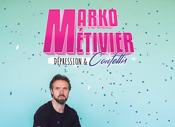 Spectacle Marko Métivier: Dépression et confettis présenté au Carré 150  de Victoriaville